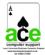 Computer Support in WOLVERHAMPTON - Ace Computer Support Computer Support in WOLVERHAMPTON - Ace Computer Support